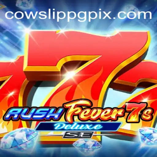 Descubra o Empolgante Mundo de RushFever7sDeluxeSE com CowslipPG